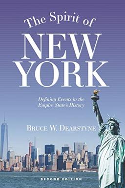 The Spirit of New York, Second Edition: Defining Events in the Empire State's History (Excelsior Editions)