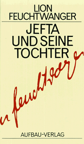 Gesammelte Werke in Einzelbänden. Die Romane: Jefta und seine Tochter: Roman. Gesammelte Werke in Einzelbänden, Band 16: BD 16 (Feuchtwanger GW in Einzelbänden)