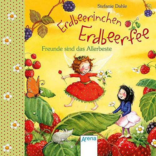 Erdbeerinchen Erdbeerfee. Freunde sind das Allerbeste!