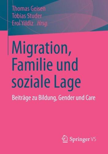 Migration, Familie und soziale Lage: Beiträge zu Bildung, Gender und Care (German and English Edition)