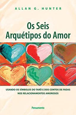 Os Seis Arquétipos do Amor