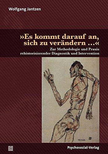 »Es kommt darauf an, sich zu verändern …«: Zur Methodologie und Praxis rehistorisierender Diagnostik und Intervention (Dialektik der Be-Hinderung)