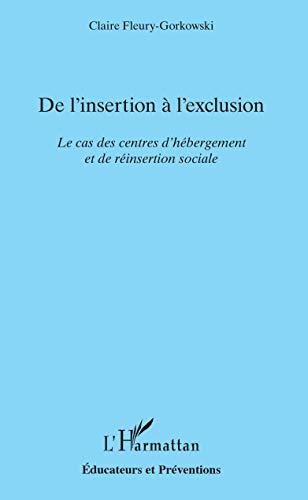 De l'insertion à l'exclusion : le cas des centres d'hébergement et de réinsertion sociale