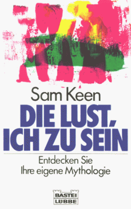 Die Lust ich zu sein. Entdecken Sie Ihre eigene Mythologie. ( Sachbuch).