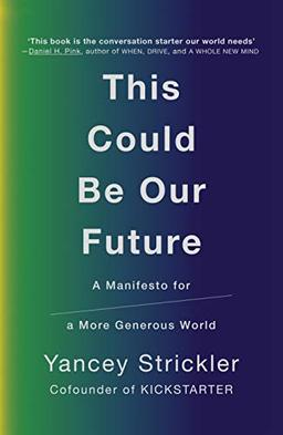 This Could Be Our Future: A Manifesto for a More Generous World