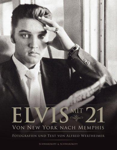 Elvis mit 21: Von New York nach Memphis. Fotografien und Texte von Alfred Wertheimer