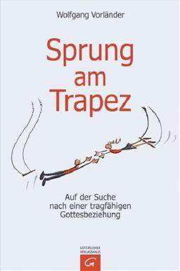 Sprung am Trapez: Auf der Suche nach einer tragfähigen Gottesbeziehung