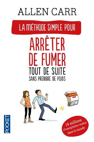 Arrêter de fumer tout de suite : sans prendre de poids : arrêter de fumer en fait c'est facile !