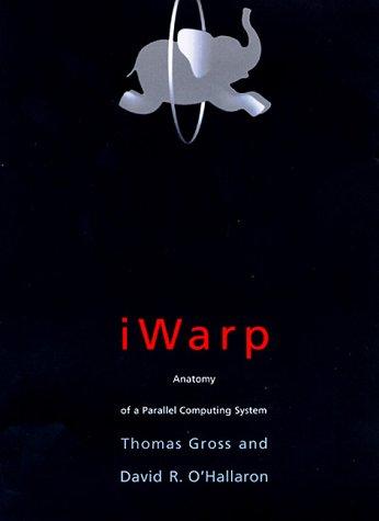 Iwarp: Anatomy of a Parallel Computing System: Anatomy of a System