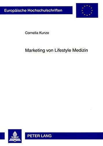 Marketing von Lifestyle Medizin (Europäische Hochschulschriften / European University Studies / Publications Universitaires Européennes)