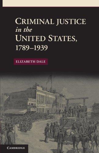 Criminal Justice in the United States, 1789-1939 (New Histories of American Law)