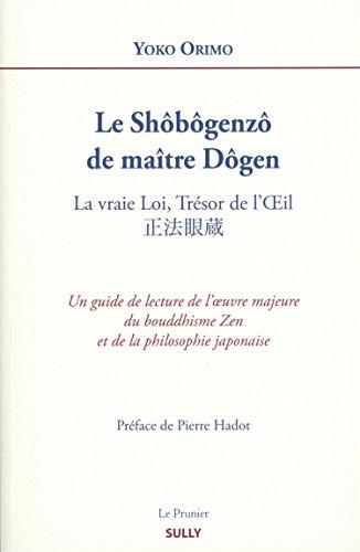 Le Shôbôgenzô de maître Dôgen : la vraie loi, trésor de l'oeil