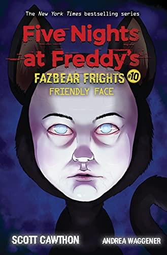 Fazbear Frights 10. Friendly Face (Five Nights at Freddy's; Fazbear Frights, 10)