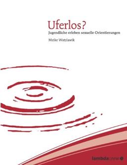 Uferlos?: Jugendliche erleben sexuelle Orientierungen