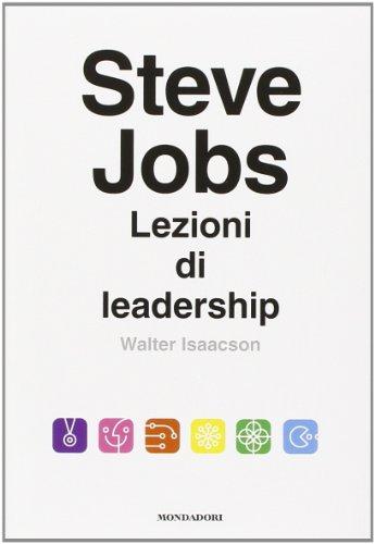 Steve Jobs - Lezioni di leadership