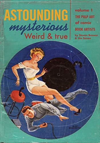 Astounding, Mysterious, Weird and True: The Pulp Art of Comic Book Artists (Volume, Band 1)