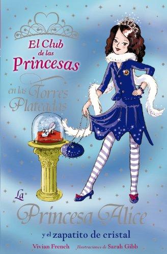 La princesa Alice y el zapatito de cristal (Libros Para Jóvenes - Libros De Consumo - El Club De Las Princesas)