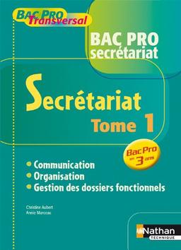 Secrétariat, communication, organisation, gestion des dossiers fonctionnels. Vol. 1. Bac pro secrétariat