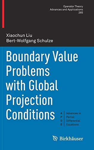 Boundary Value Problems with Global Projection Conditions (Operator Theory: Advances and Applications, Band 265)