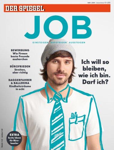 SPIEGEL JOB 1/2014: Ich will so bleiben, wie ich bin. Darf ich?