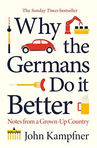 Why the Germans Do it Better: Notes from a Grown-Up Country