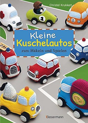 Kleine Kuschelautos: zum Häkeln und Spielen