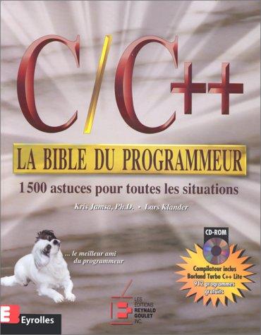 C, C ++ : la bible du programmeur : 1500 astuces pour toutes les situations