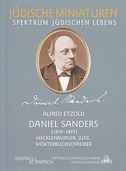 Daniel Sanders: (1819-1897) Mecklenburger, Jude, Wörterbuchschreiber. (Jüdische Miniaturen)