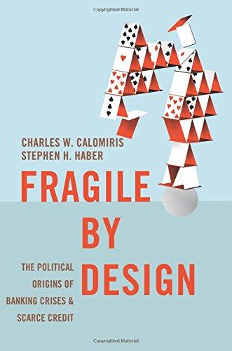 Fragile by Design: The Political Origins of Banking Crises and Scarce Credit. The Princeton Economic History of the Western World