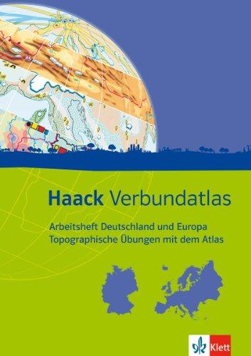 Haack Verbundatlas / Arbeitsheft Deutschland und Europa. Topografische Übungen mit dem Atlas: Mit Deutschland- und Europaführerschein