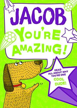 Jacob - You're Amazing: Read All About Why You're One Cool Dude!