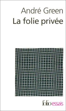 La folie privée : psychanalyse des cas-limites