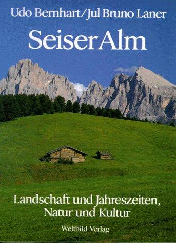 Seiser Alm. Landschaft und Jahreszeiten, Natur und Kultur