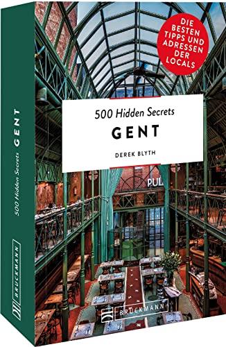 Bruckmann Reiseführer – 500 Hidden Secrets Gent: Die besten Tipps und Adressen der Locals, um Venedig ganz neu zu entdecken.