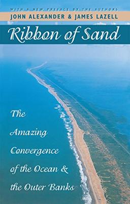 Ribbon of Sand: The Amazing Convergence of the Ocean and the Outer Banks (Chapel Hill Books)