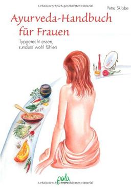 Ayurveda-Handbuch für Frauen. Typgerecht essen, rundum wohl fühlen