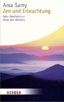 Zen und Erleuchtung: Zehn Meditationen eines Zen-Meisters (HERDER spektrum)