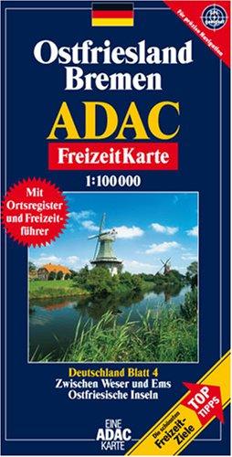 ADAC FreizeitKarte, Bl.4, Ostfriesland, Bremen: Zwischen Weser und Ems. Ostfriesische Inseln. Die schönsten Freizeit-Ziele. Mit Freizeitführer und Ortsregister