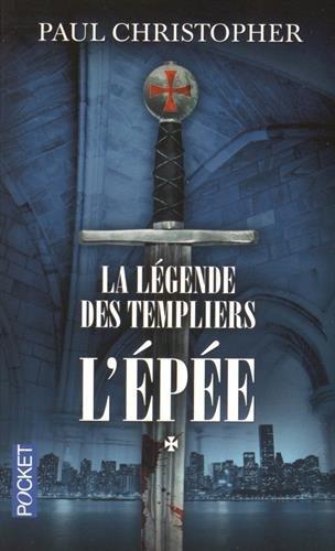 La légende des Templiers. Vol. 1. L'épée