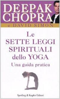 Le sette leggi spirituali dello yoga. Una guida pratica (Il cammino della saggezza)