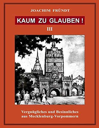 Kaum zu glauben! Band III: Vergnügliches und Besinnliches aus Mecklenburg-Vorpommern