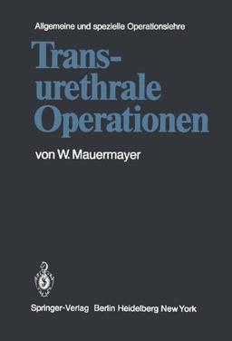 Transurethrale Operationen (Kirschnersche allgemeine und spezielle Operationslehre)