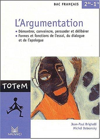 L'argumentation, bac français 2de-1re : démontrer, convaincre, persuader et délibérer : formes et fonctions de l'essai, du dialogue et de l'apologue