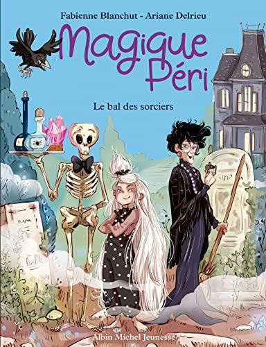 Magique Péri. Vol. 1. Le bal des sorciers