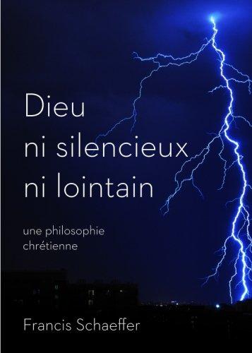 Dieu ni silencieux ni lointain: Une philosophie chrétienne (He is There and He is Not Silent)