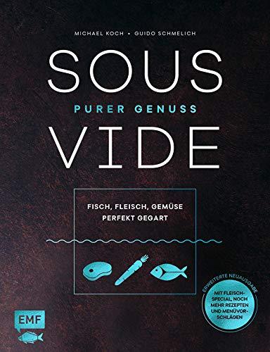 Sous-Vide – Purer Genuss: Fisch, Fleisch, Gemüse perfekt gegart