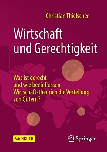 Wirtschaft und Gerechtigkeit: Was ist gerecht und wie beeinflussen Wirtschaftstheorien die Verteilung von Gütern?