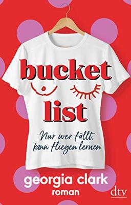 Bucket List – Nur wer fällt, kann fliegen lernen: Roman (dtv bold)