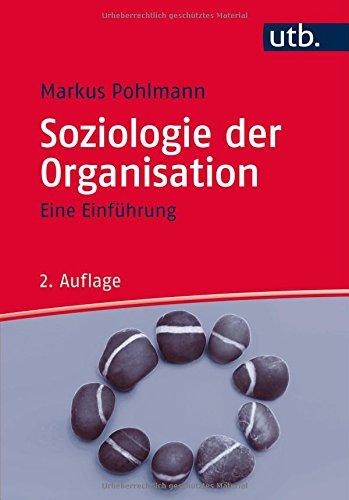 Soziologie der Organisation: Eine Einführung