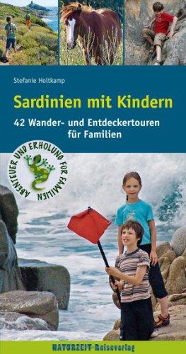 Sardinien mit Kindern: 42 Wander- und Entdeckertouren für Familien